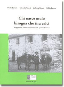 Chi nasce mulo bisogna che tira calci